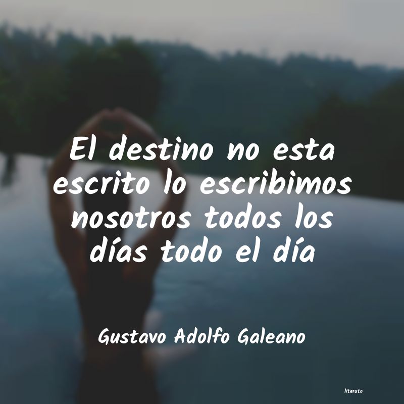 Frases de Gustavo Adolfo Galeano