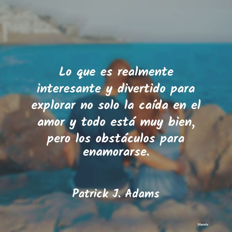 Frases de Patrick J. Adams
