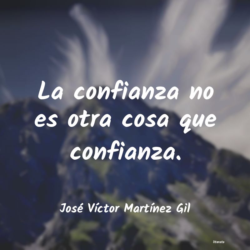 Frases de José Víctor Martínez Gil