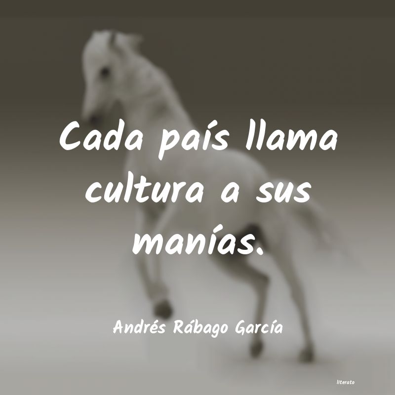 frases de Andrés Rábago GarcÃa