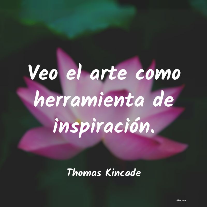 Frases de Thomas Kincade