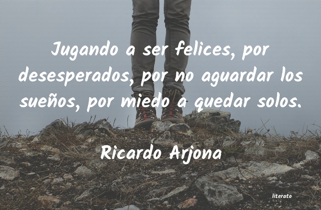 frases de Ricardo Arjona