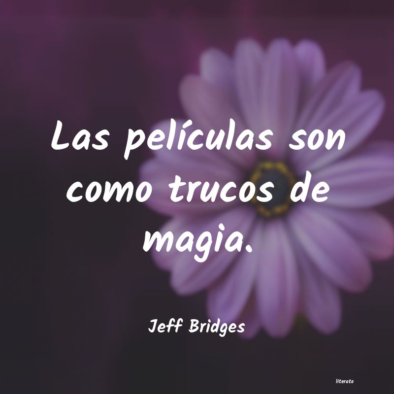 Frases de Jeff Bridges