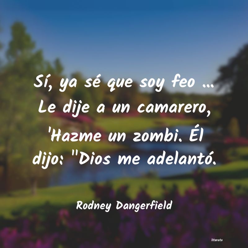 Frases de Rodney Dangerfield