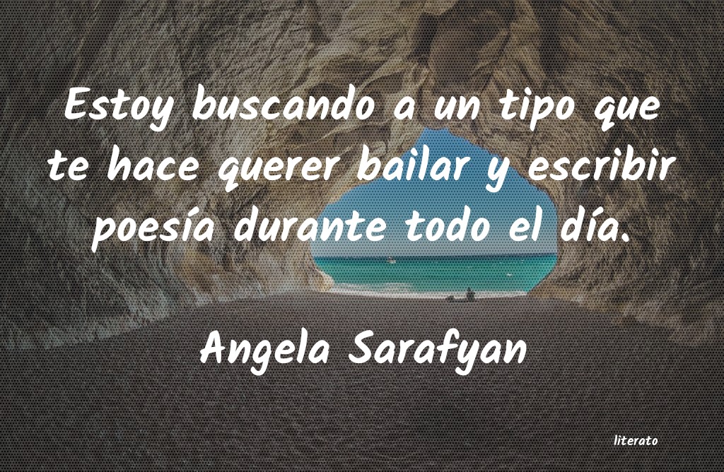frases de Angela Sarafyan