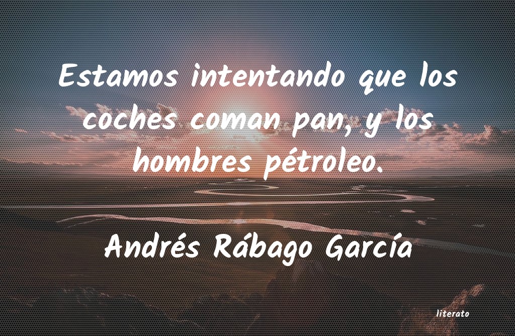 Frases de Andrés Rábago García