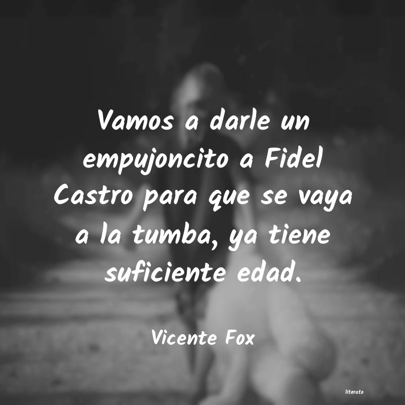 Frases de Vicente Fox