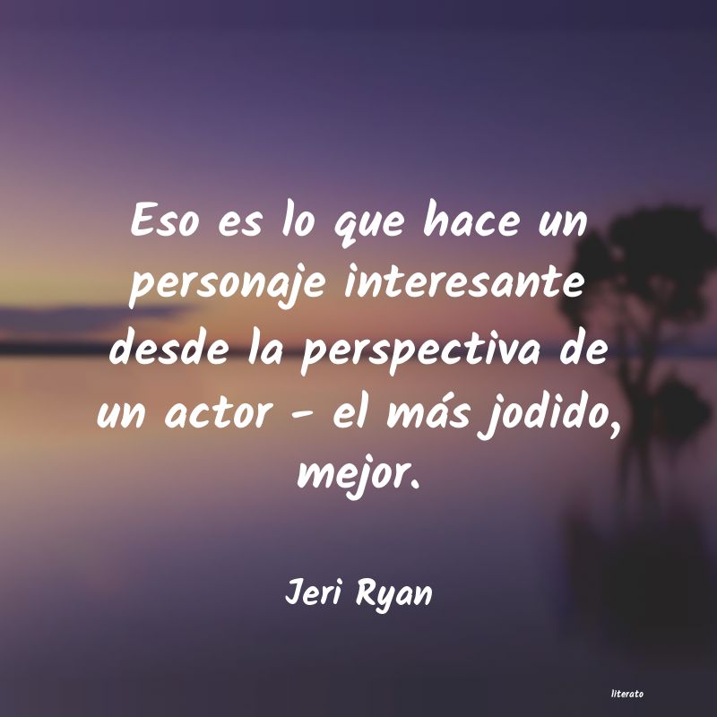 frases de Jeri Ryan