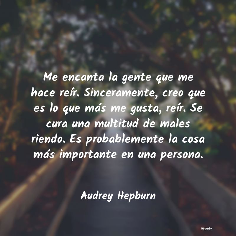 Audrey Hepburn: Me encanta la gente que me hac