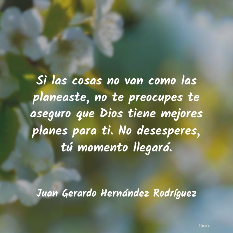 Frases de Juan Gerardo Hernández Rodríguez