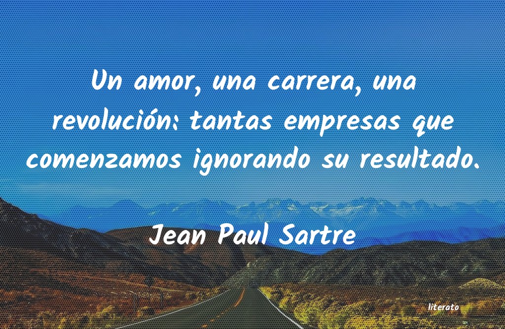 Resultado de imagen para frases de jean paul sartre