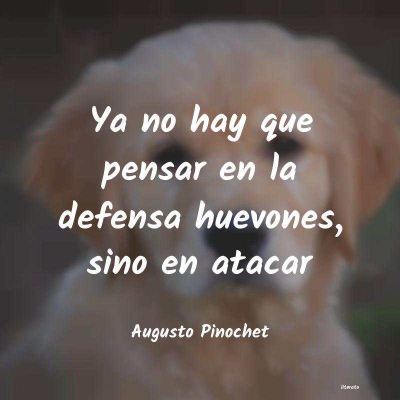 Frases de Augusto Pinochet