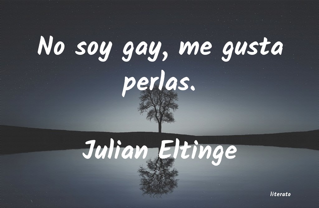 Frases de Julian Eltinge