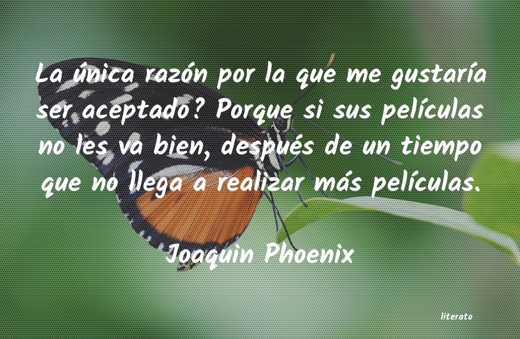 Frases de Joaquin Phoenix