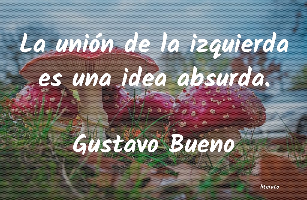 frases de Gustavo Bueno