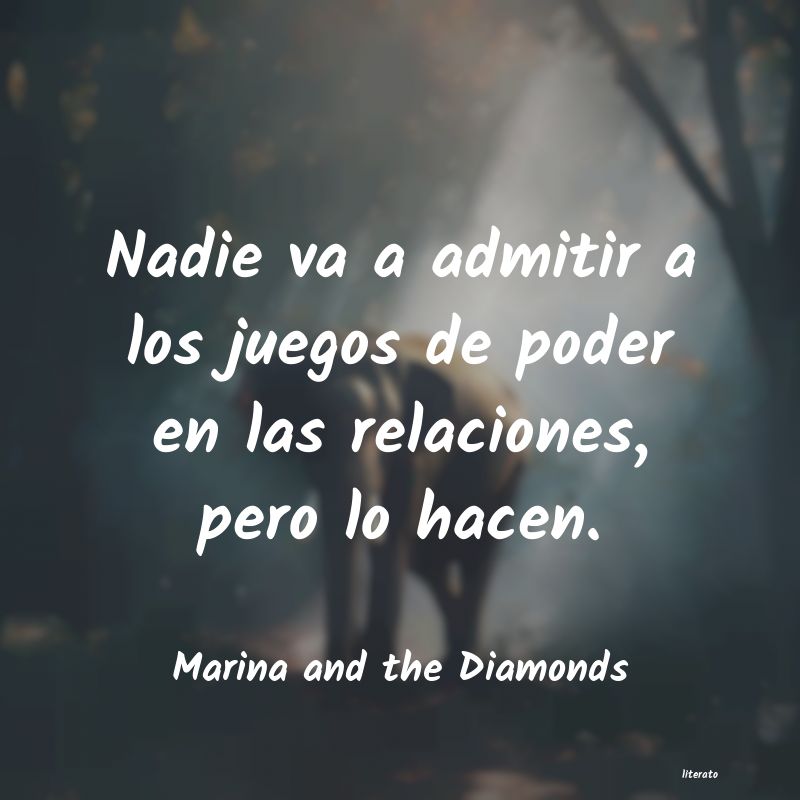 Frases de Marina and the Diamonds