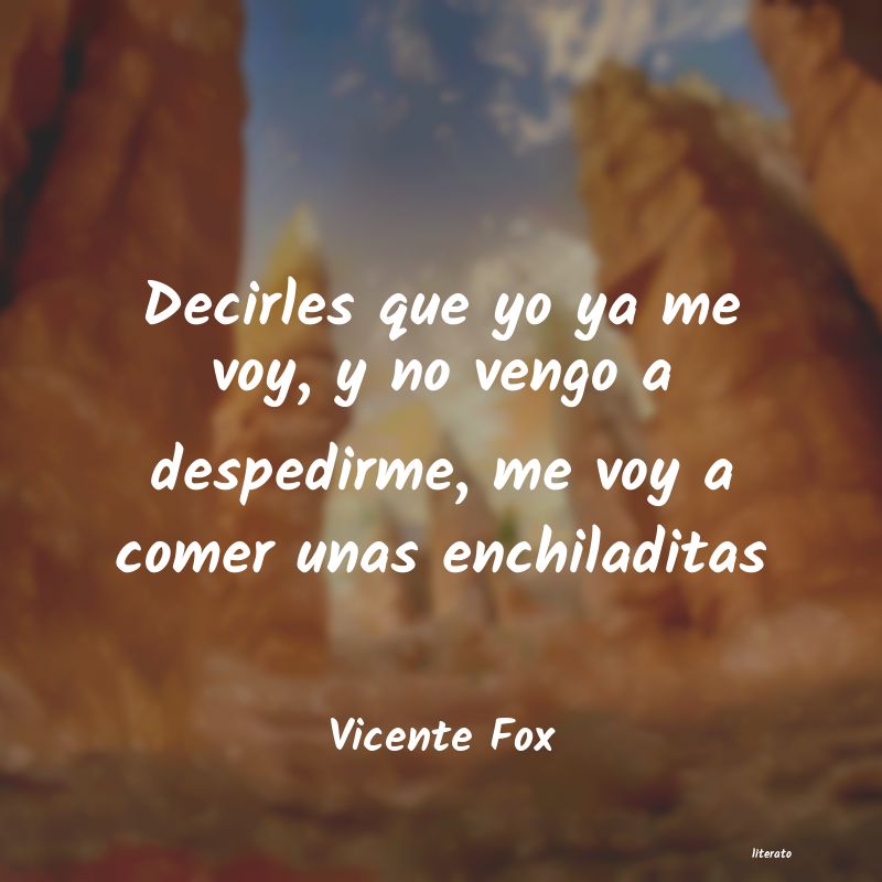 Frases de Vicente Fox