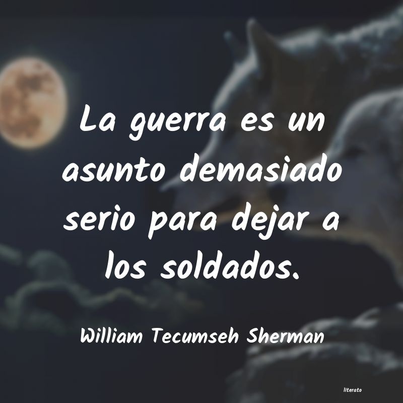 Frases de William Tecumseh Sherman