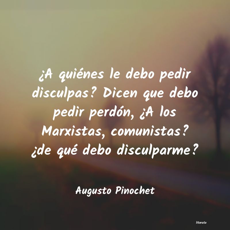 frases de Augusto Pinochet