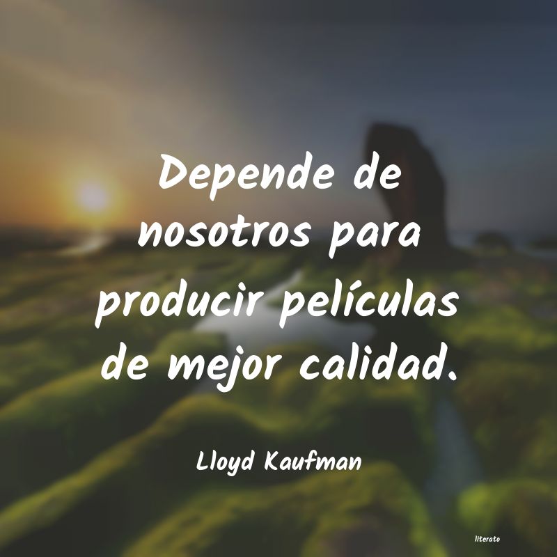 frases de Lloyd Kaufman