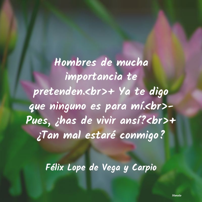 frases de Félix Lope de Vega y Carpio