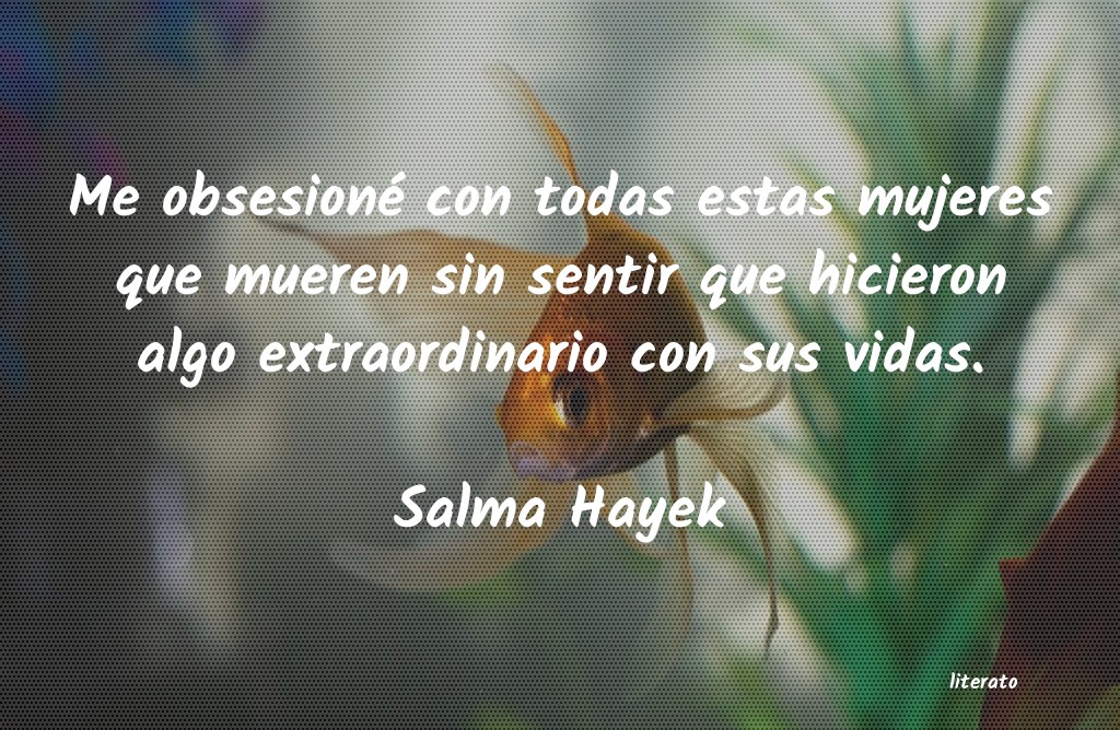 frases de Salma Hayek