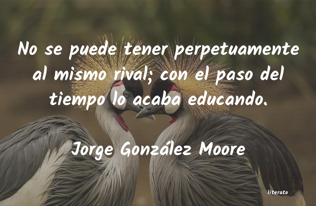 frases de Jorge González Moore
