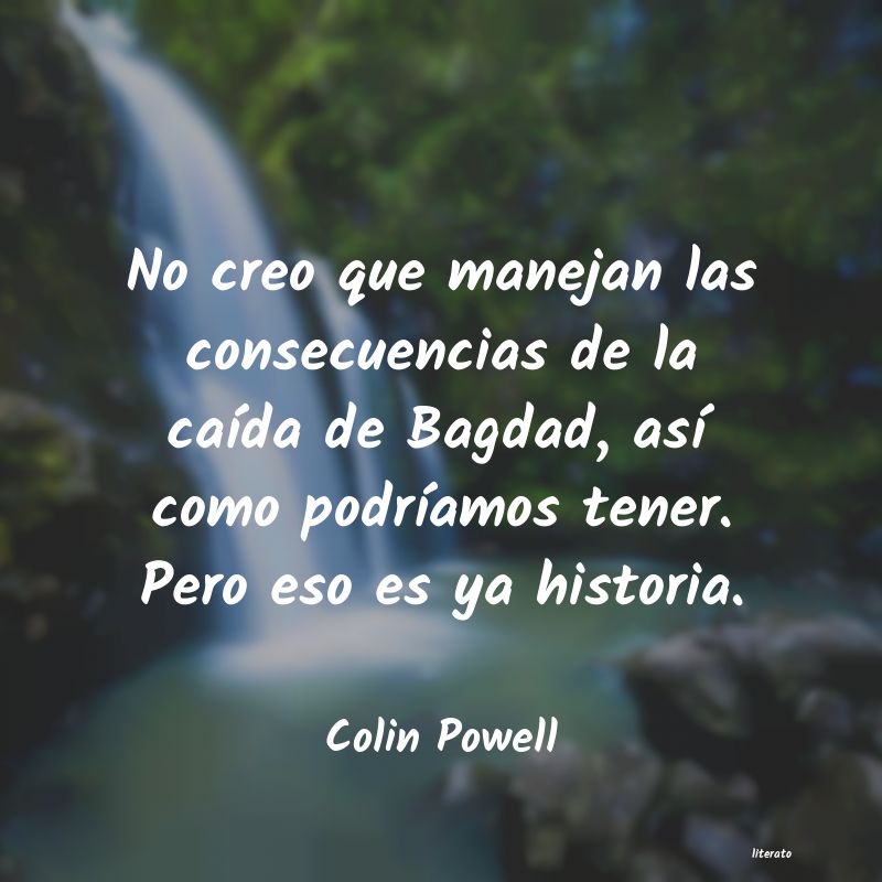 Colin Powell: No creo que manejan las consec