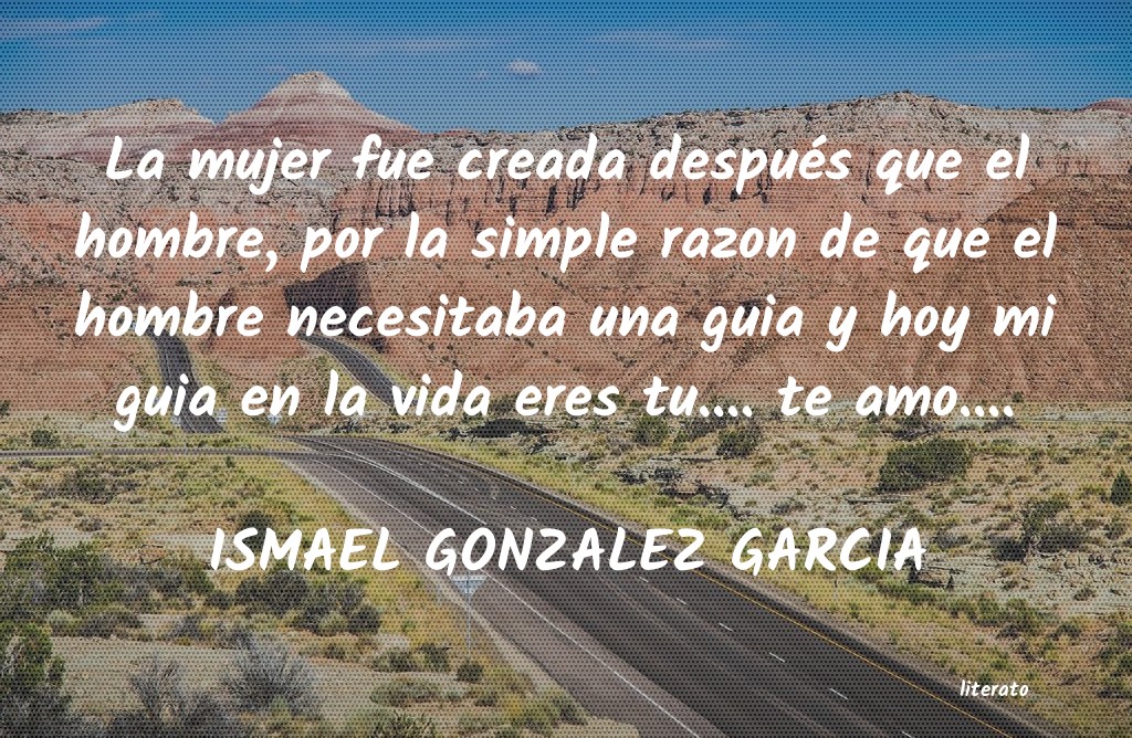 frases de ISMAEL GONZALEZ GARCIA