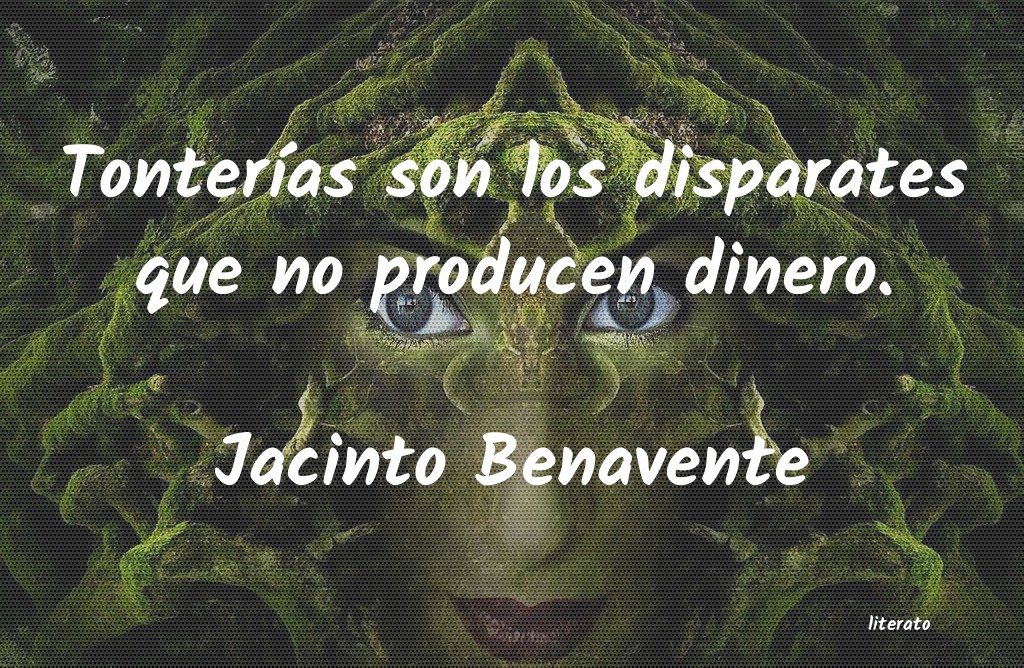 frases de Jacinto Benavente