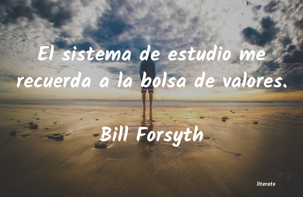 Frases de Bill Forsyth