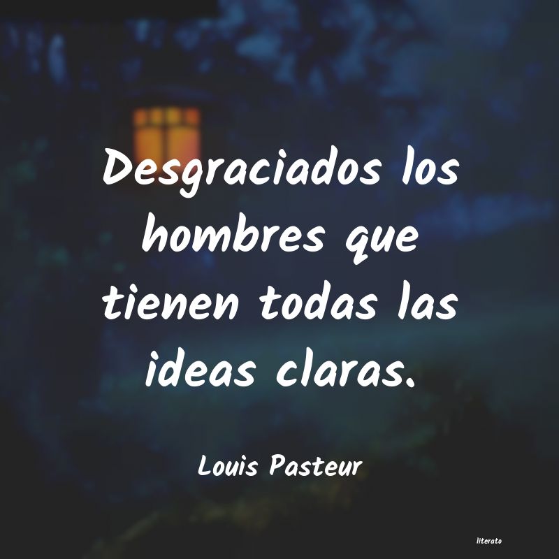 Frases de Louis Pasteur