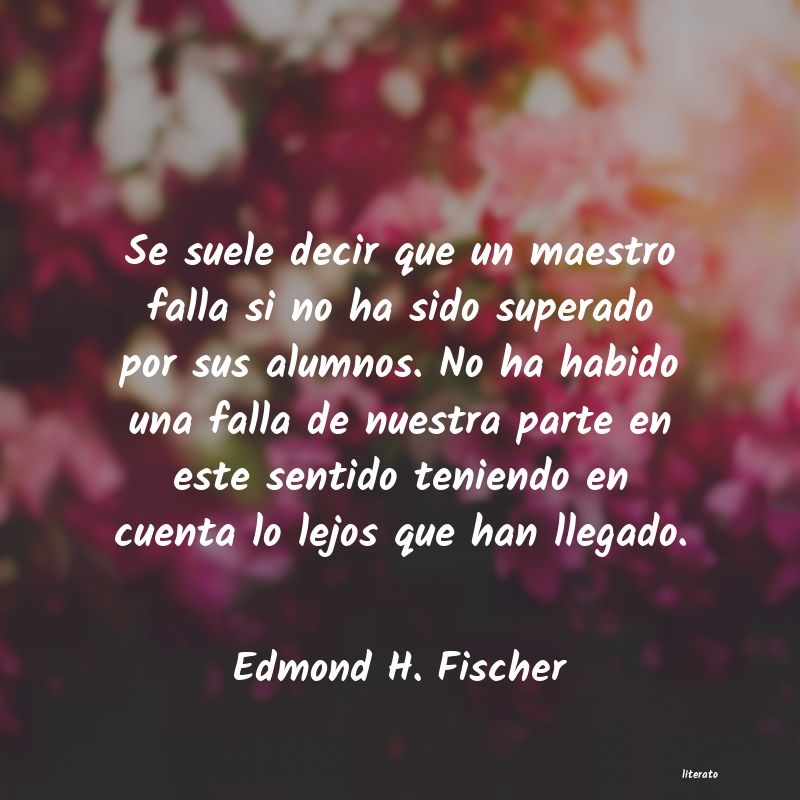 Frases de Edmond H. Fischer
