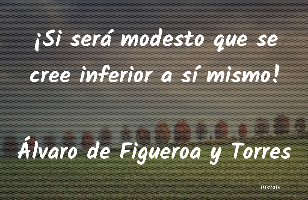 frases de Ãlvaro de Figueroa y Torres