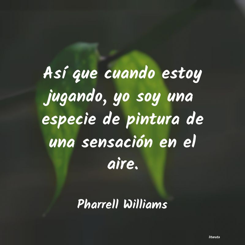 Frases de Pharrell Williams