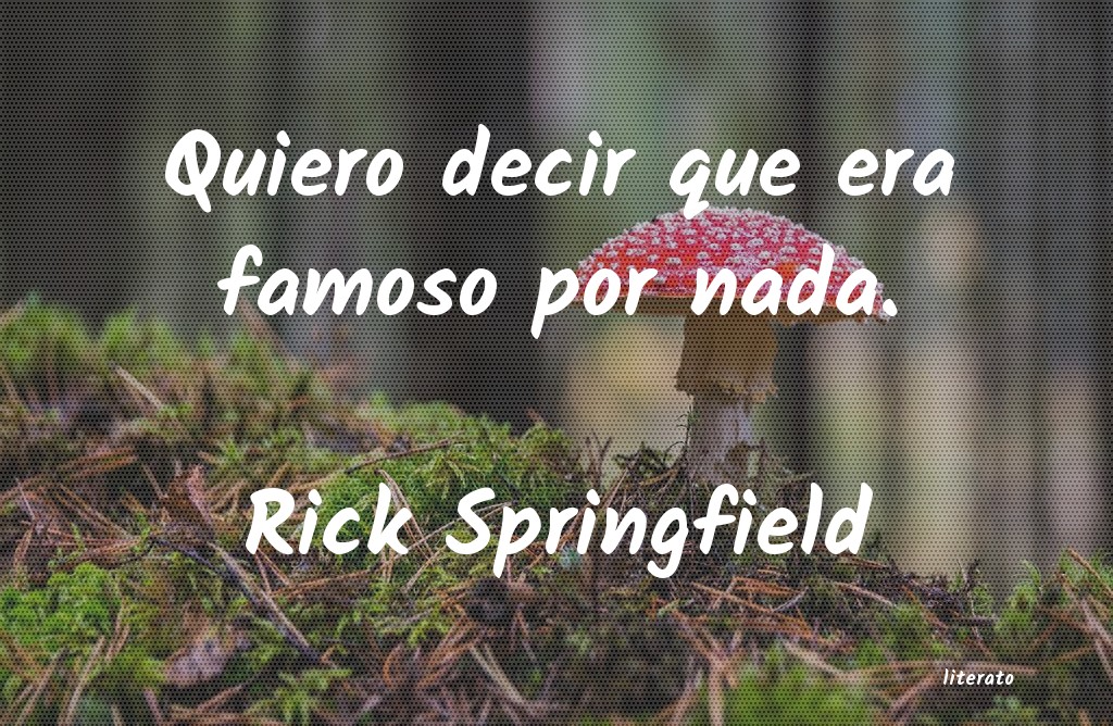 frases de Rick Springfield
