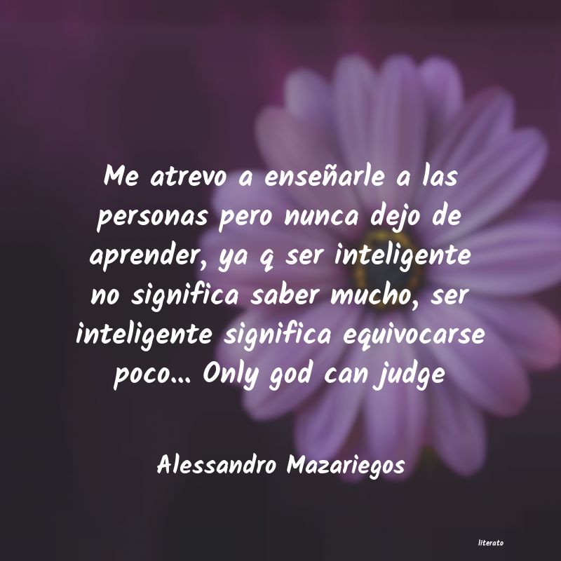 Frases de Alessandro Mazariegos