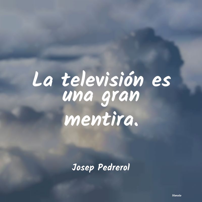 frases de Josep Pedrerol