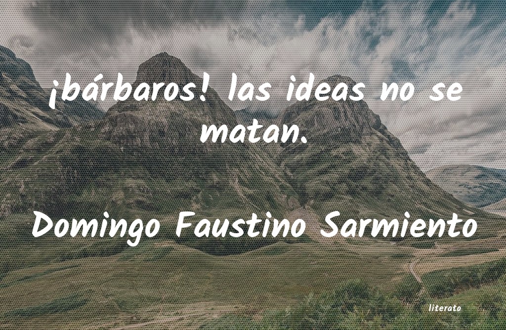 Frases de Domingo Faustino Sarmiento