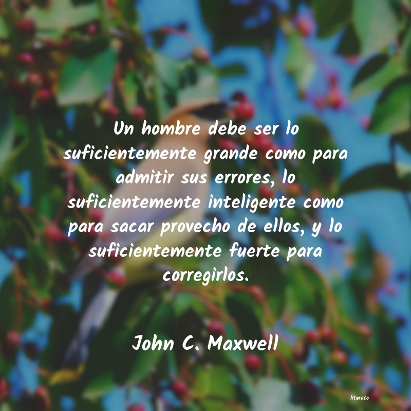 John C. Maxwell: Un hombre debe ser lo suficien