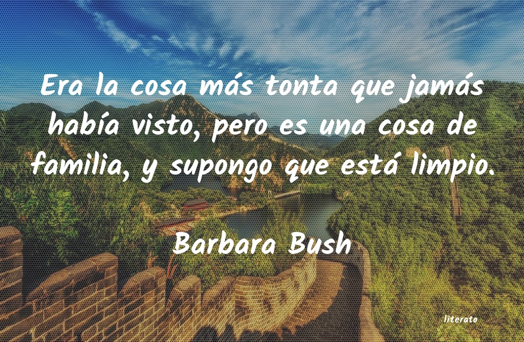 Frases de Barbara Bush