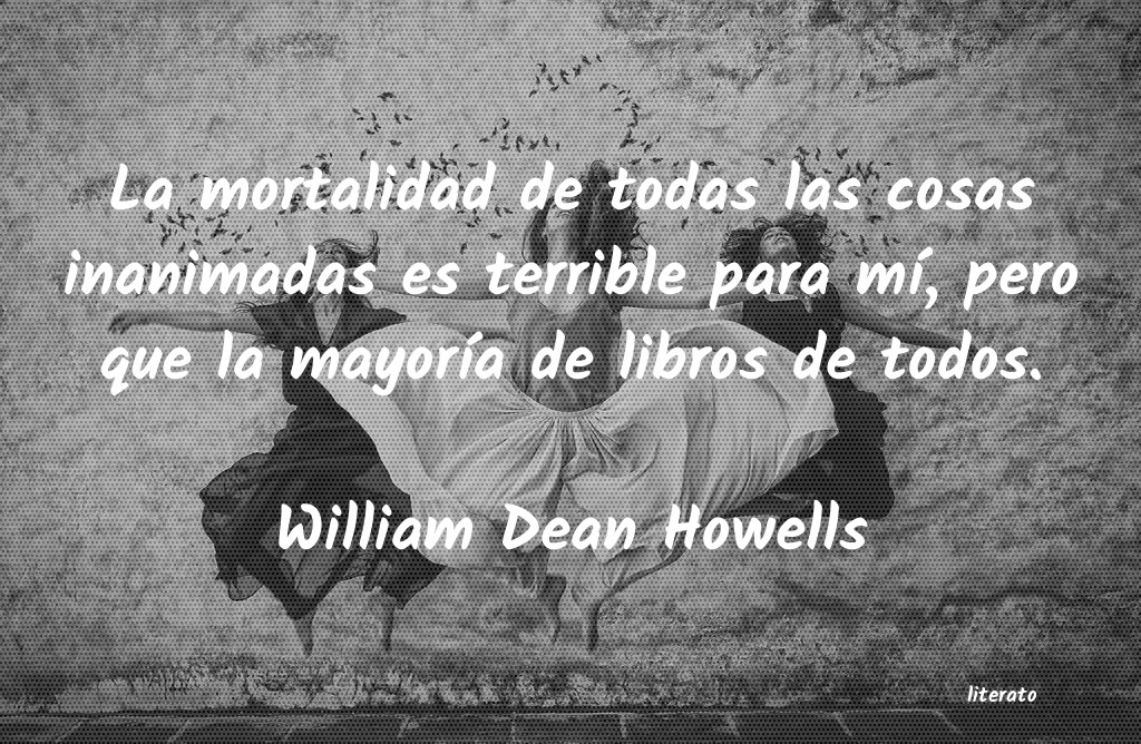 Frases de William Dean Howells