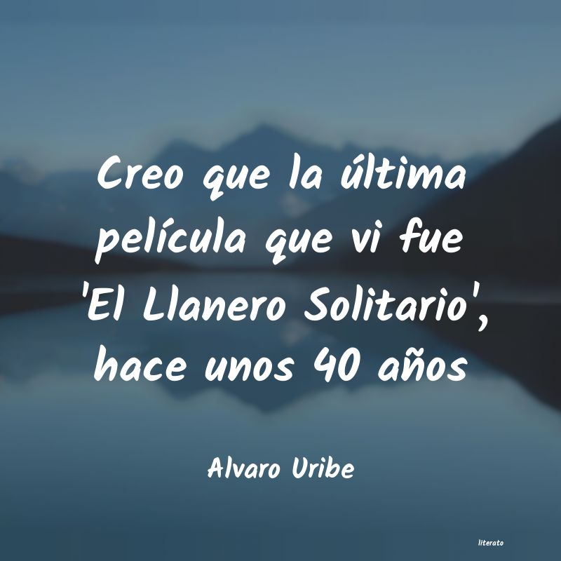 frases de Alvaro Uribe