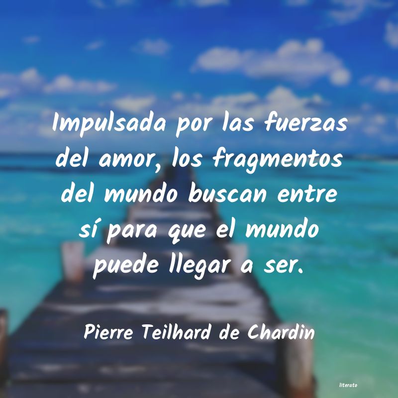 frases de Pierre Teilhard de Chardin