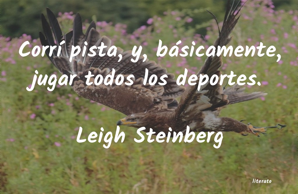 Frases de Leigh Steinberg