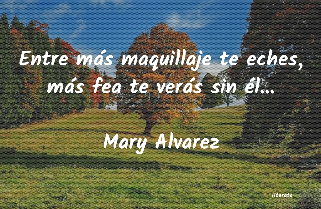 Frases de Mary Alvarez