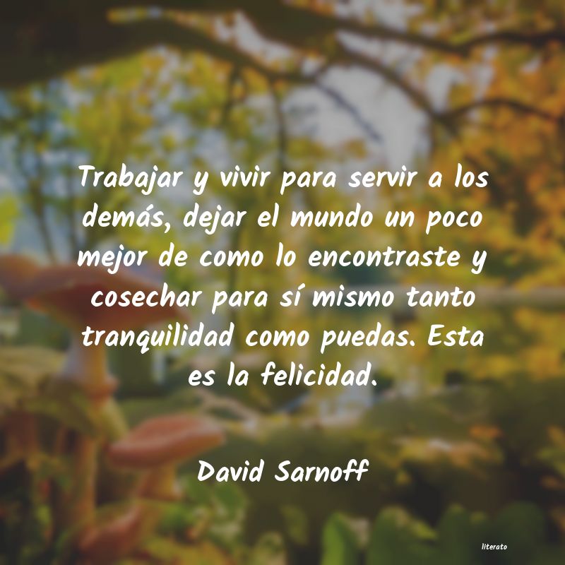 David Sarnoff: Trabajar y vivir para servir a