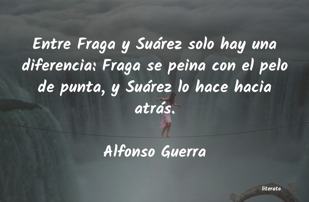 Frases de Alfonso Guerra