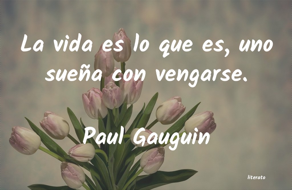 frases de Paul Gauguin
