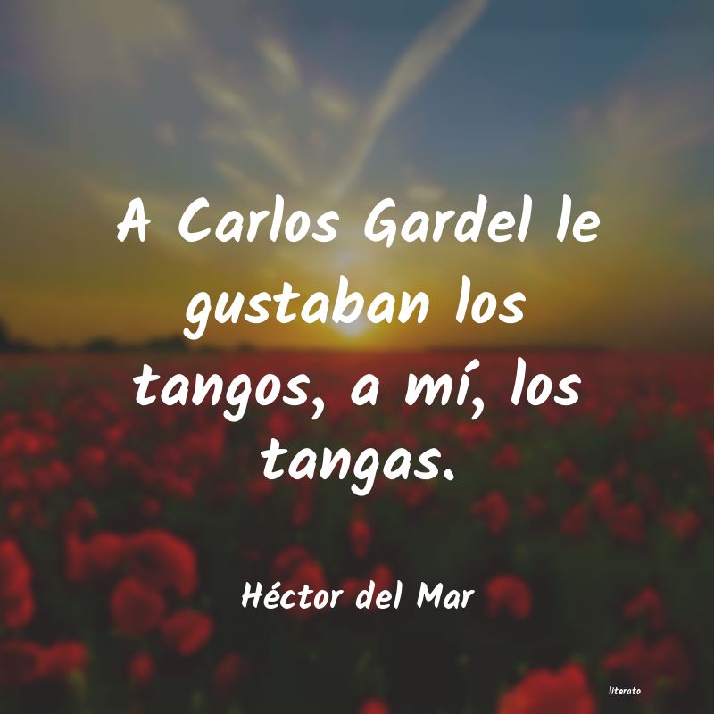 Frases de Héctor del Mar